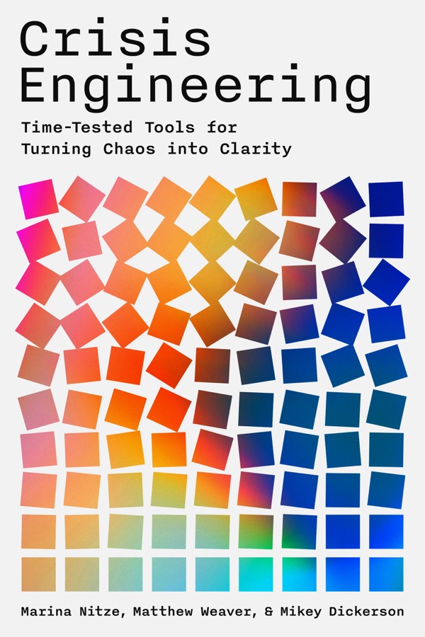 Crisis Engineering: Time-Tested Tools for Turning Chaos into Clarity cover