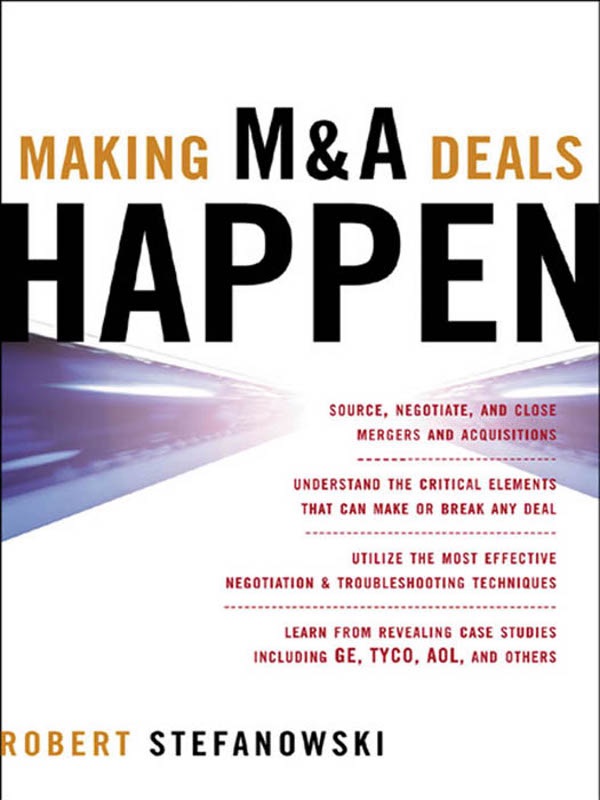 Making M&A Deals Happen: Successfully Source, Negotiate, and Close Any Merger, Acquisition, or Joint Venture cover