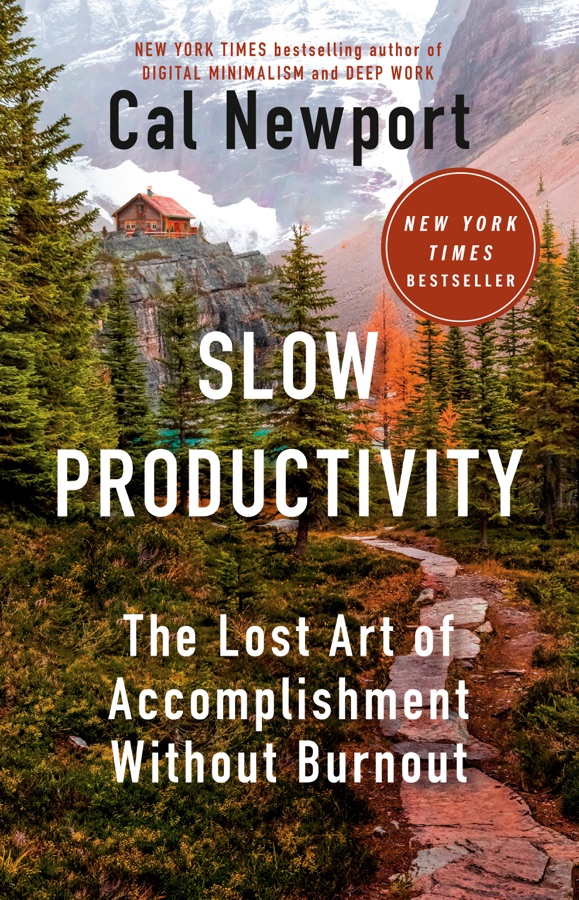 Slow Productivity: The Lost Art of Accomplishment Without Burnout cover