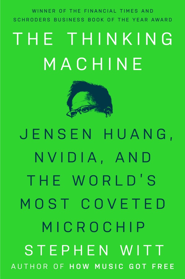 The Thinking Machine: Jensen Huang, Nvidia, and the World’s Most Coveted Microchip cover